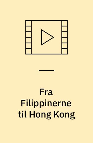 Fra Filippinerne til Hong Kong