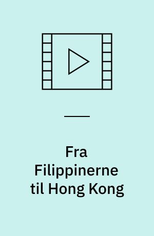 Fra Filippinerne til Hong Kong