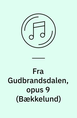 Fra Gudbrandsdalen, opus 9