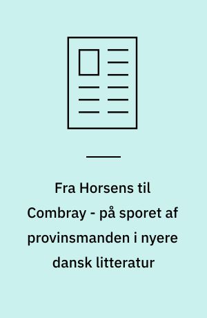 Fra Horsens til Combray - på sporet af provinsmanden i nyere dansk litteratur