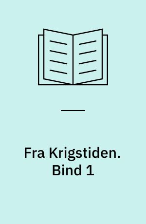 Fra Krigstiden : Dagbogsoptagelser. Bind 1