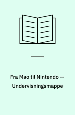 Fra Mao til Nintendo -- Undervisningsmappe