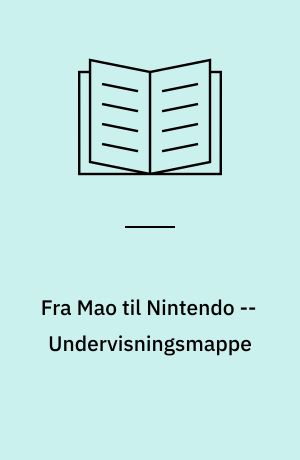 Fra Mao til Nintendo -- Undervisningsmappe