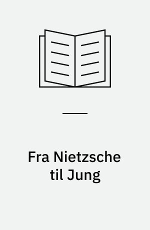 Fra Nietzsche til Jung : to studier