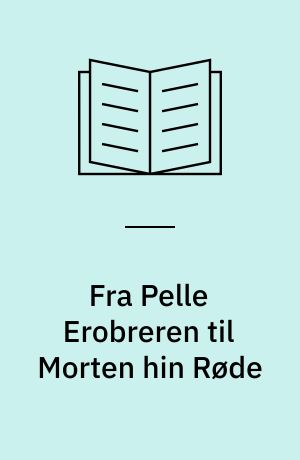Fra Pelle Erobreren til Morten hin Røde : en analyse af udviklingen i Martin Andersen Nexøs forfatterskab