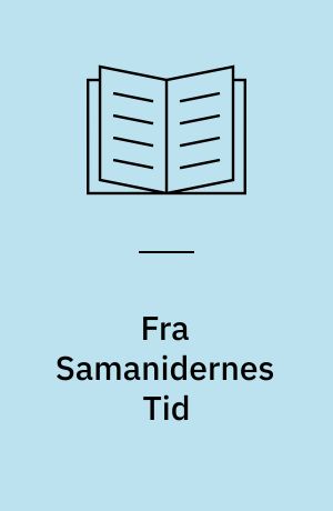 Fra Samanidernes Tid : kulturskitser fra Orientens Middelalder