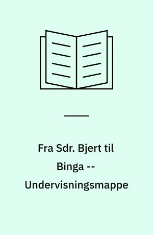 Fra Sdr. Bjert til Binga : landsbyliv i Danmark og Zimbabwe -- Undervisningsmappe