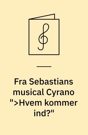 Fra Sebastians musical Cyrano ">Hvem kommer ind?" : <Roxanne>