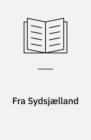 Fra Sydsjælland : Barndomsminder fra Bakkebølle ved Vordingborg