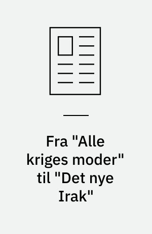 Fra "Alle kriges moder" til "Det nye Irak"