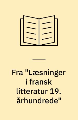 Fra "Læsninger i fransk litteratur 19. århundrede"