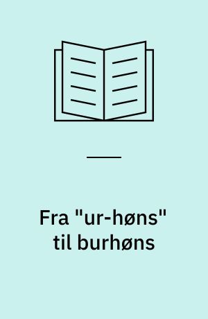 Fra "ur-høns" til burhøns