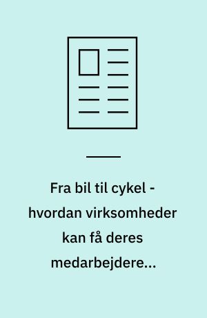 Fra bil til cykel - hvordan virksomheder kan få deres medarbejdere i cykelsadlen