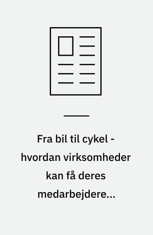 Fra bil til cykel - hvordan virksomheder kan få deres medarbejdere i cykelsadlen