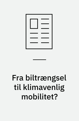 Fra biltrængsel til klimavenlig mobilitet?