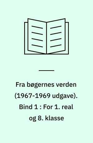 Fra bøgernes verden : litteraturbog. Bind 1 : For 1. real og 8. klasse