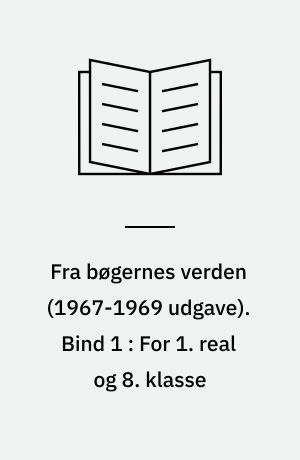 Fra bøgernes verden : litteraturbog. Bind 1 : For 1. real og 8. klasse