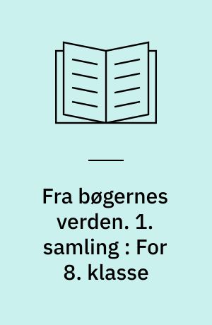 Fra bøgernes verden. 1. samling : For 8. klasse