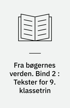 Fra bøgernes verden : litteraturbog. Bind 2 : Tekster for 9. klassetrin