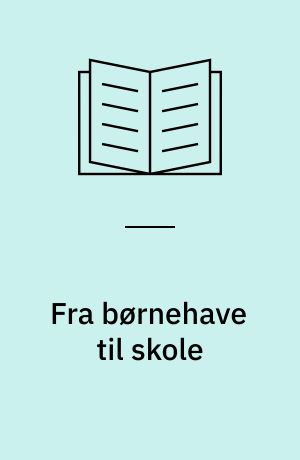 Fra børnehave til skole : med barnet på opdagelse