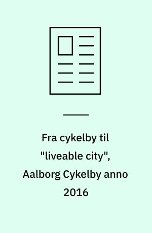 Fra cykelby til "liveable city", Aalborg Cykelby anno 2016