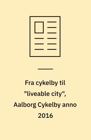 Fra cykelby til "liveable city", Aalborg Cykelby anno 2016