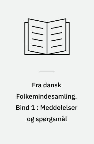 Fra dansk Folkemindesamling. Bind 1 : Meddelelser og spørgsmål