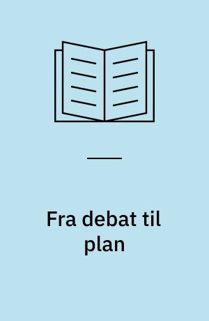 Fra debat til plan : om kommuneplanarbejdets sidste faser