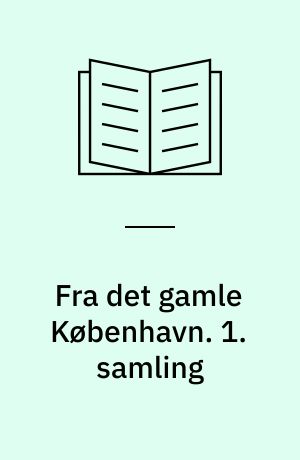 Fra det gamle København. 1. samling