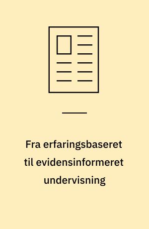 Fra erfaringsbaseret til evidensinformeret undervisning
