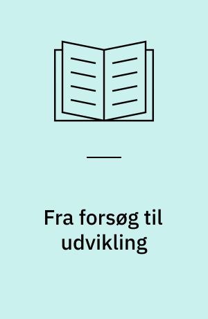 Fra forsøg til udvikling : perspektiver i den socialpædagogiske omstillingsproces