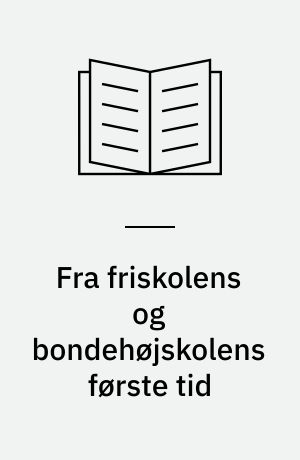 Fra friskolens og bondehøjskolens første tid : striden paa Hindsholm ved Kerteminde i 1850'erne