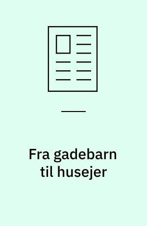 Fra gadebarn til husejer : livshistorier kan bruges til at vise veje ind og ud af fattigdom i storbyen