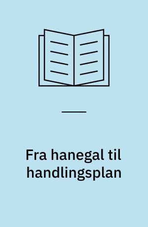 Fra hanegal til handlingsplan : optimering af den kommunale miljøindsats