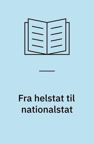 Fra helstat til nationalstat : 1814 - 1914