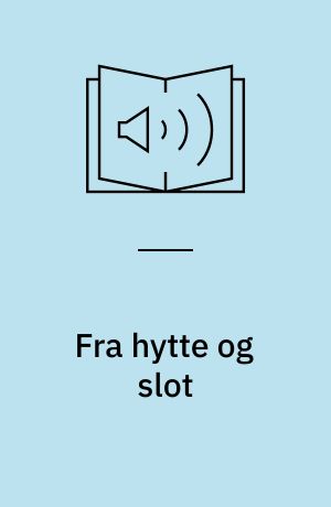 Fra hytte og slot