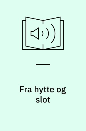 Fra hytte og slot