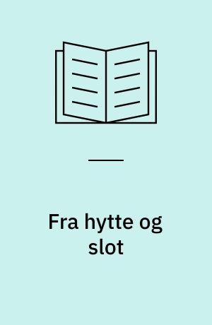 Fra hytte og slot