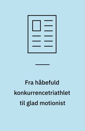 Fra håbefuld konkurrencetriathlet til glad motionist