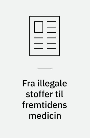 Fra illegale stoffer til fremtidens medicin : den måde, psykedeliske stoffer omtales på i danske medier, har ændret sig, og det kan påvirke vores syn på stofferne