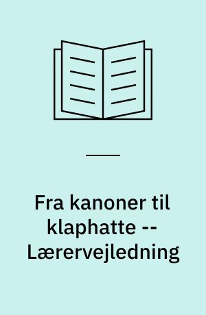 Fra kanoner til klaphatte : nationalisme og nationalfølelse i Danmark 1848-1993 -- Lærervejledning