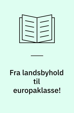 Fra landsbyhold til europaklasse! : Brøndbyernes IF