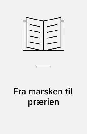 Fra marsken til prærien : Niels Gørdings erindringer fra Allerup i Vestjylland og Regina i Saskatchewan