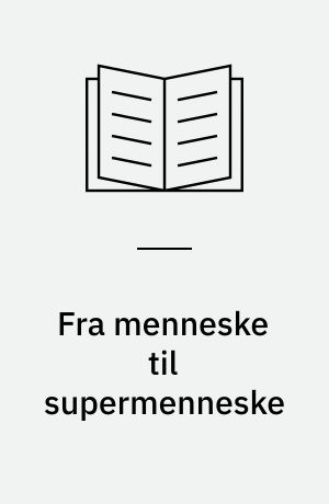 Fra menneske til supermenneske
