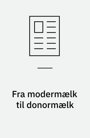 Fra modermælk til donormælk : forhandlinger af mælk, individ og velfærdskollektiv