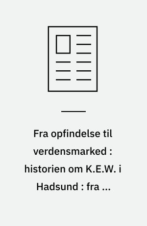 Fra opfindelse til verdensmarked : historien om K.E.W. i Hadsund : fra et sikkert job som automekaniker startede Knud Erik Westergaard i 1971 sin egen virksomhed med 50.000 kr. på lommen idag beskæftiger han 150 mennesker og omsætter for over 40 millioner kroner højtryksrensere med hele verden som marked