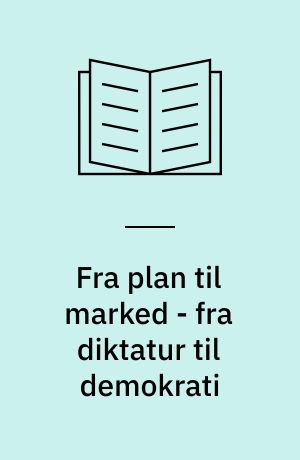 Fra plan til marked - fra diktatur til demokrati
