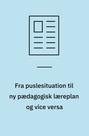 Fra puslesituation til ny pædagogisk læreplan og vice versa