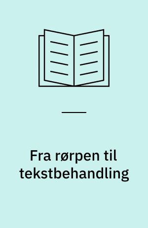 Fra rørpen til tekstbehandling