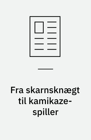 Fra skarnsknægt til kamikaze-spiller